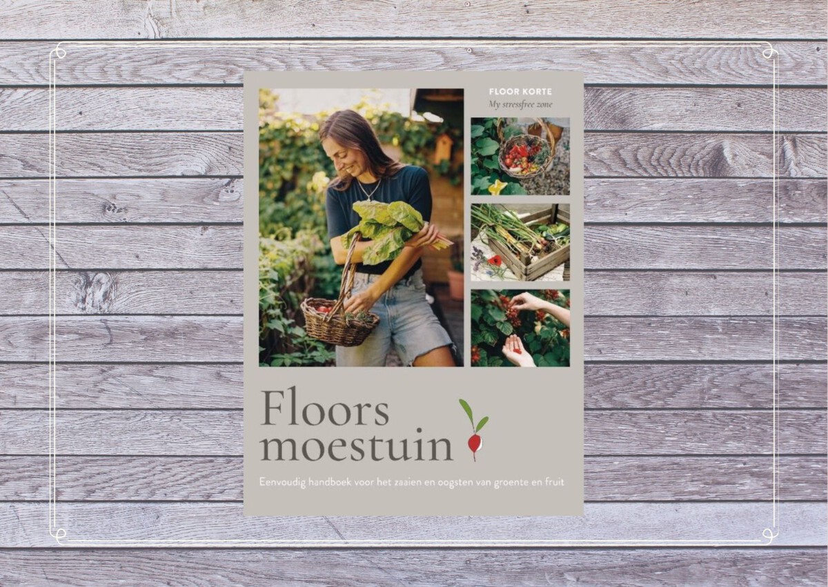 Begin je eigen moestuin met Floor Korte